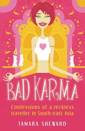 Bad karma: confessions of a reckless traveller in south-east Asia