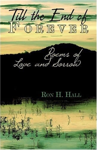 Till the End of Forever Poems of Love and Sorrow