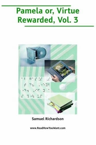 Pamela Or, Virtue Rewarded, Volume 3