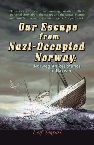 Our Escape from Nazi-Occupied Norway Norwegian Resistance to Nazism