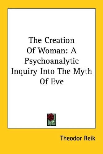 The Creation of Woman: A Psychoanalytic Inquiry Into the Myth of Eve