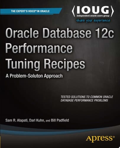 Oracle Database 12c Performance Tuning Recipes A Problem-Solution Approach