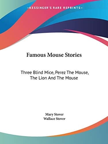 Famous Mouse Stories: Three Blind Mice, Perez The Mouse, The Lion And The Mouse