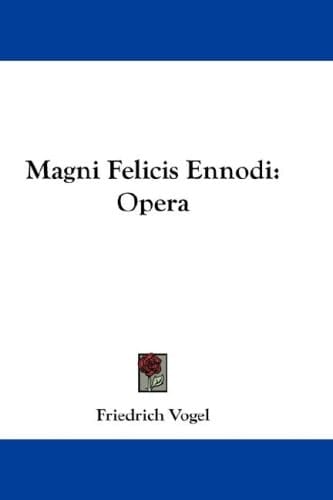Magni Felicis Ennodi: Opera