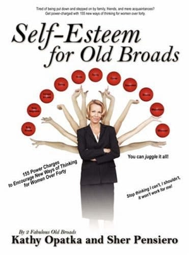 Self-Esteem for Old Broads 155 Power Charges to Encourage New Ways of Thinking for Women Over Forty