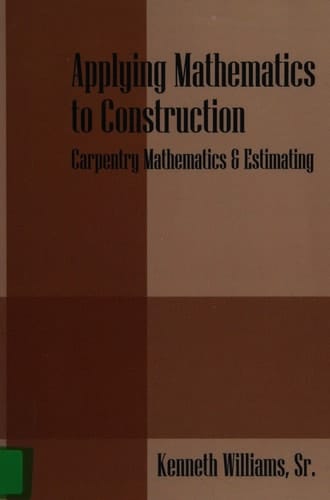 Applying Mathematics to Construction Carpentry Mathematics & Estimating