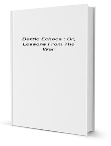 Battle Echoes Or Lessons From The War