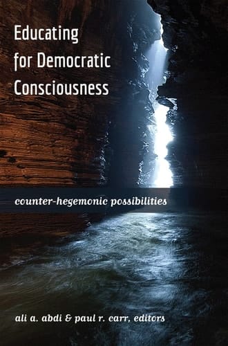 Educating for Democratic Consciousness Counter-hegemonic Possibilities