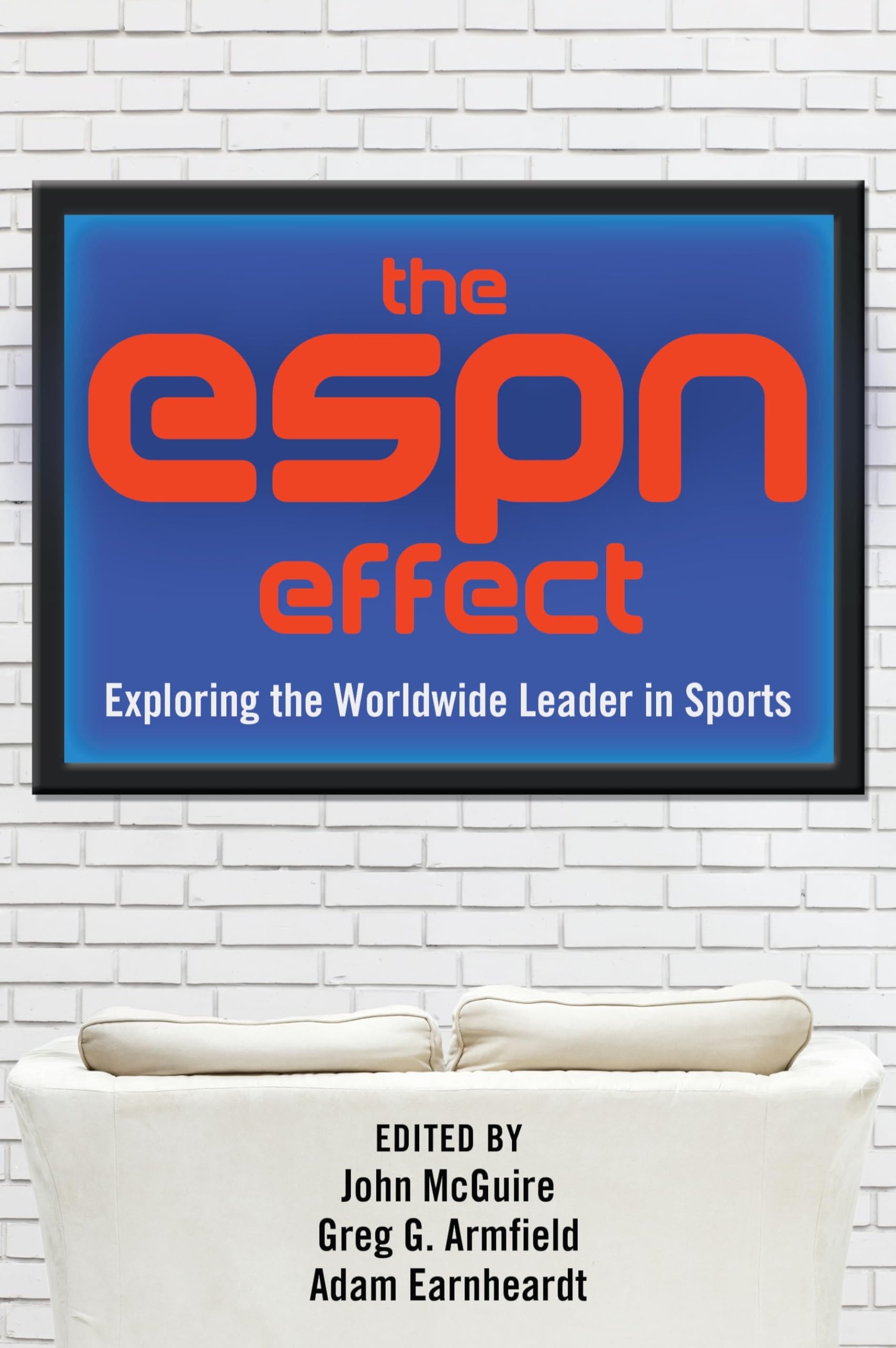 The ESPN Effect Exploring the Worldwide Leader in Sports