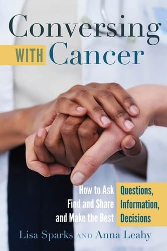Conversing with Cancer: How to Ask Questions, Find and Share Information, and Make the Best Decisions (Language as Social Action)