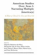 American Studies Over_Seas 1: Narrating Multiple America(s) In Honor of Teresa F. A. Alves and Teresa Cid