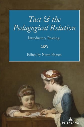 Tact and the Pedagogical Relation Introductory Readings
