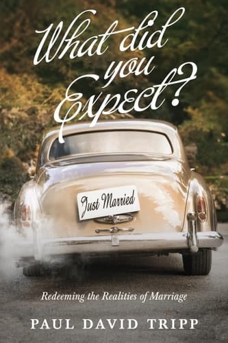 What Did You Expect? Redeeming the Realities of Marriage