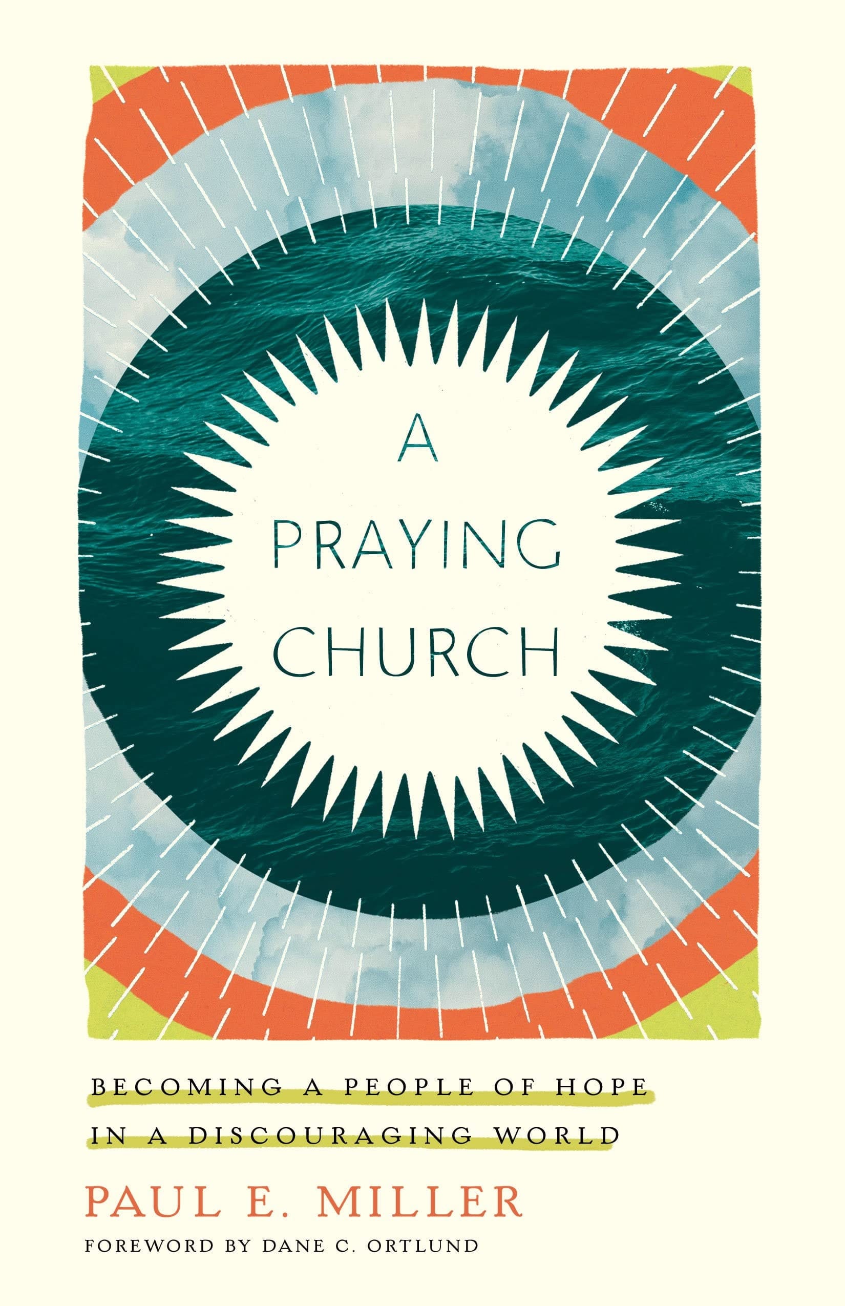 A Praying Church Becoming a People of Hope in a Discouraging World