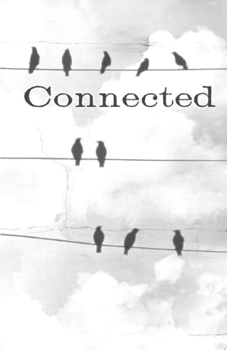 Connected Curing the Pandemic of Everyone Feeling Alone Together