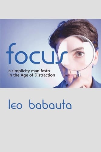 Focus A Simplicity Manifesto in the Age of Distraction