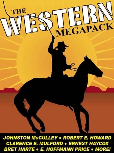 The Western MEGAPACK®: 25 Classic Western Stories