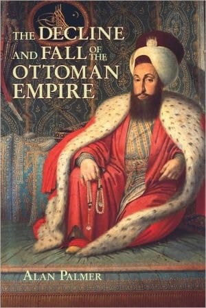 The Decline and Fall of the Ottoman Empire (Fall River Press Edition)