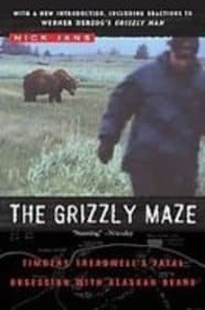 The Grizzly Maze Timothy Treadwell's Fatal Obsession With Alaskan Bears