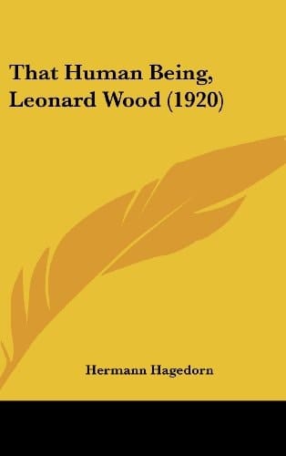 That Human Being, Leonard Wood (1920)