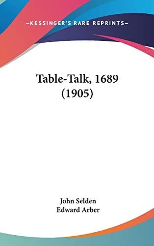 Table-Talk, 1689 (1905)