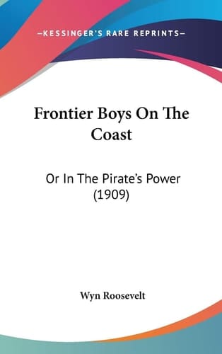 Frontier Boys On The Coast Or In The Pirate's Power (1909)