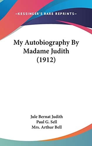 My Autobiography By Madame Judith (1912)