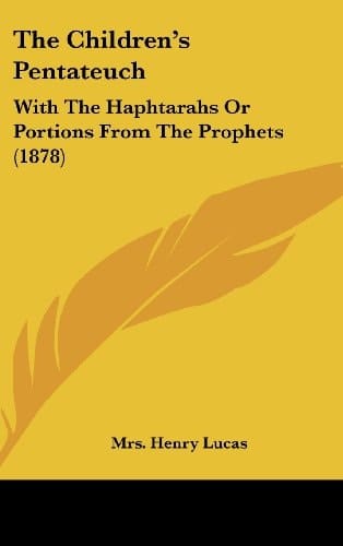 The Children's Pentateuch With the Haphtarahs Or Portions from the Prophets (1878)