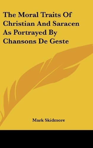 The Moral Traits of Christian and Saracen as Portrayed by Chansons de Geste