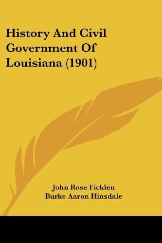 History And Civil Government Of Louisiana (1901)