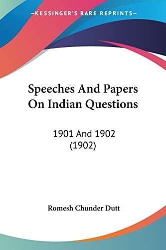 Speeches And Papers On Indian Questions 1901 And 1902 (1902)