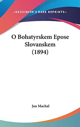 O Bohatyrskem Epose Slovanskem (1894)