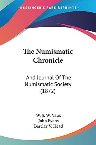 The Numismatic Chronicle: And Journal Of The Numismatic Society (1872)