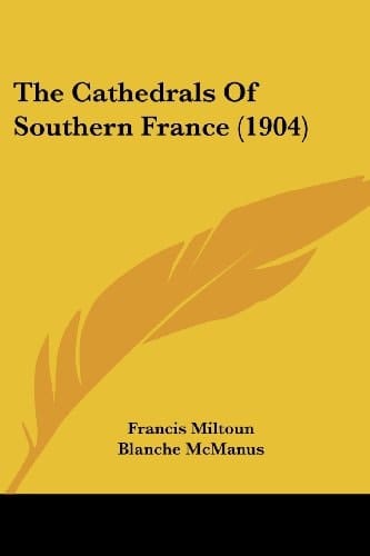 The Cathedrals Of Southern France (1904)