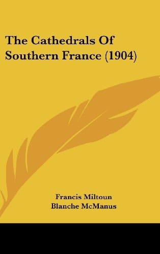 The Cathedrals Of Southern France (1904)