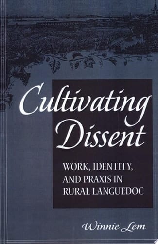 Cultivating Dissent Work, Identity, and Praxis in Rural Languedoc