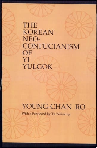 The Korean Neo-Confucianism of Yi Yulgok