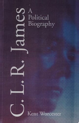 C.L.R. James A Political Biography