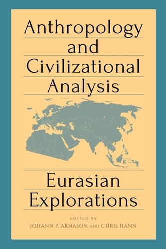 Anthropology and Civilizational Analysis Eurasian Explorations