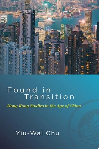 Found in Transition Hong Kong Studies in the Age of China