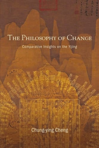 The Philosophy of Change Comparative Insights on the Yijing
