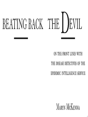 Beating Back the Devil On the Front Lines with the Disease Detectives of