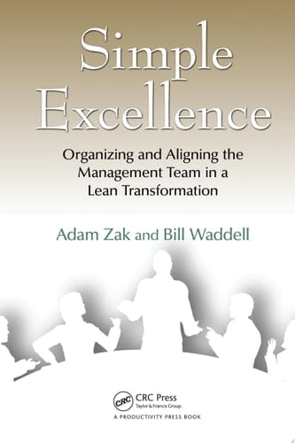 Simple Excellence Organizing and Aligning the Management Team in a Lean Transformation