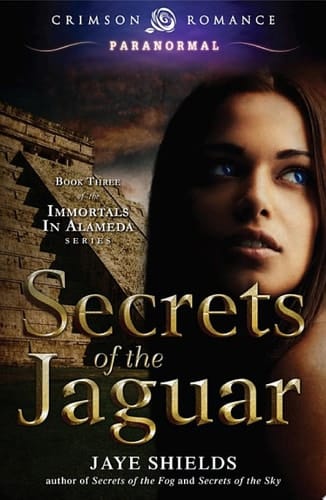 Secrets of the Jaguar Book Three of the Immortals in Alameda Series