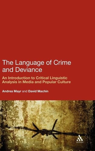 The Language of Crime and Deviance An Introduction to Critical Linguistic Analysis in Media and Popular Culture
