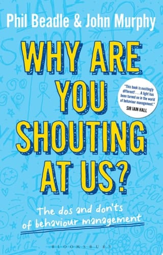 Why are You Shouting at Us? The Dos and Don'ts of Behaviour Management