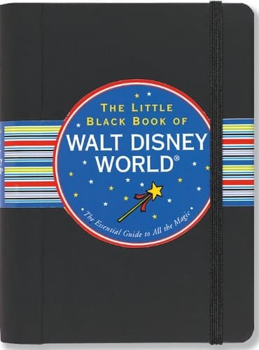The Little Black Book of Walt Disney World The Essential Guide to All the Magic