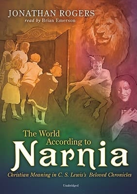 The World According to Narnia: Christian Meaning in C. S. Lewis's Beloved Chronicles [With Earbuds] (Playaway Adult Nonfiction)