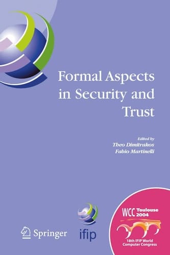 Formal Aspects in Security and Trust IFIP TC1 WG1.7 Workshop on Formal Aspects in Security and Trust (FAST), World Computer Congress, August 22-27, 2004, Toulouse, France