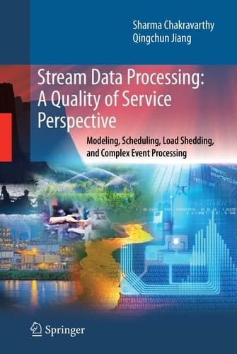 Stream Data Processing: A Quality of Service Perspective Modeling, Scheduling, Load Shedding, and Complex Event Processing